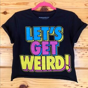 Bundle 3 for $30- NWOT Workaholics Black Let’s Get Weird black crop top sz Med